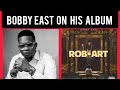 Bobby East talks about album, Slapdee, daev, macky2, Chef 187, Xyz , Nez Long & Xaven etc ...