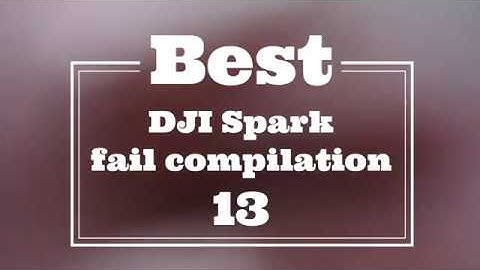 Best DJI Spark fail compilation 13