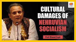Cultural Damages of Nehruvian Socialism | Dr. Bharat Gupt |#SangamTalks