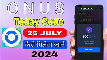 onus tap tap daily code | onus daily code | onus tap tap daily code 25 july 2024
