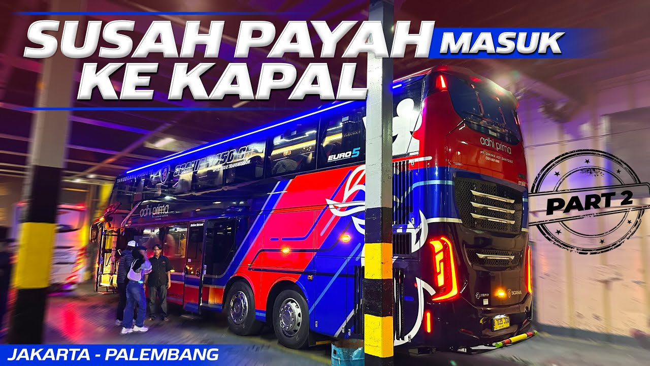 DILEMA BUS DOUBLE DECKER NYEBRANG PULAU‼️Trip Jakarta - Palembang with Adhi Prima PART 2