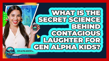 What Is The Secret Science Behind Contagious Laughter For Gen Alpha Kids? - Gen Alpha Adventures