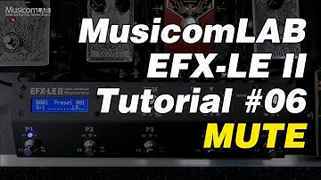 EFX-LE II Tutorial #06 - Mute