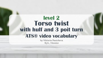 Torso twist with hulf and 3 poit turn | ATS® video vocabulary