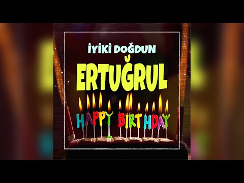 ERTUĞRUL İyi ki doğdun - İsimli Doğum Günü Şarkısı