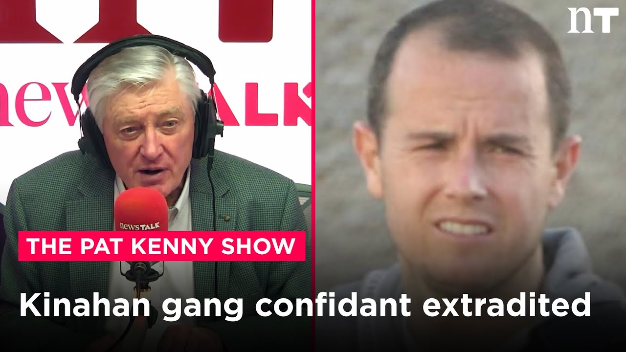 Kinahan gang's 'confidant’ extradited back to Ireland | Newstalk