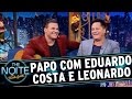 Entrevista com Eduardo Costa e Leonardo | The Noite (15/12/16)