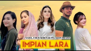 IMPIAN LARA | Nama dan Umur Sebenar Pelakon