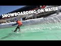 SNOWBOARDING ON WATER!