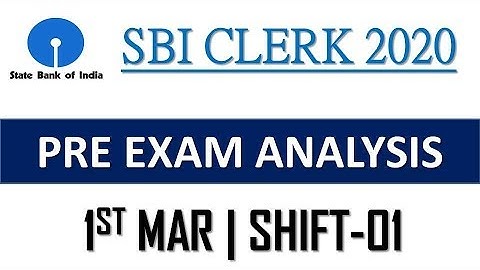 SBI CLERK PRE 2020 1ST MAR (SHIFT-01) || EXAM ANALYSIS & QUESTIONS ASKED