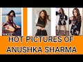 HOT PICTURES OF  ANUSHKA SHARMA