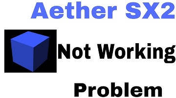 Aether SX2 Not Working Problem Solve