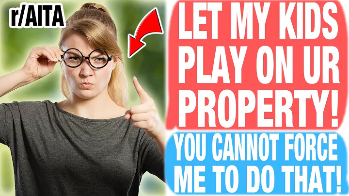 r/AITA - FOR NOT LETTING ANNOYING BRATS TRESPASS ON MY PROPERTY? ENTITLED MOMS WOULD INTERJECT!