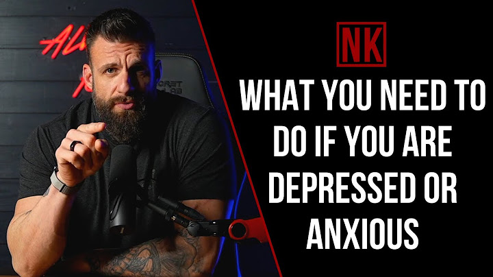 What You Need To Do If You Are Depressed or Anxious | Nick Koumalatsos