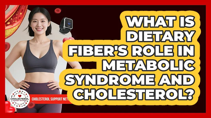 What Is Dietary Fiber's Role In Metabolic Syndrome And Cholesterol? - Cholesterol Support Network