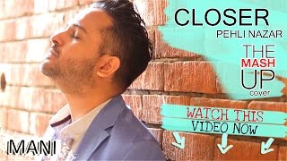 Miniatura de vídeo de "The Chainsmokers - Closer | Pehli Nazar  | Mani Mashup Cover"
