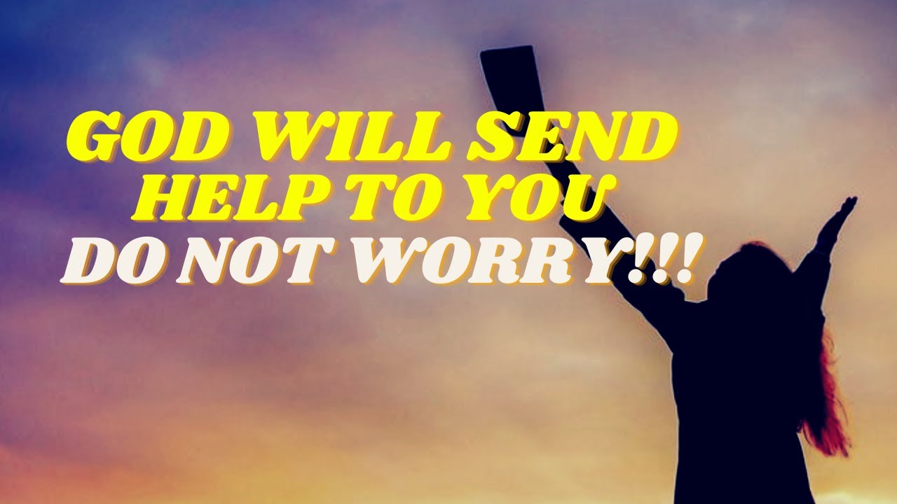 God Will Send Help to You | Do Not Worry | Christian Motivation - YouTube