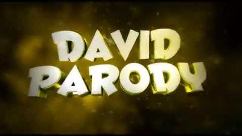 INTRO FOR DAVID PARODY!!!