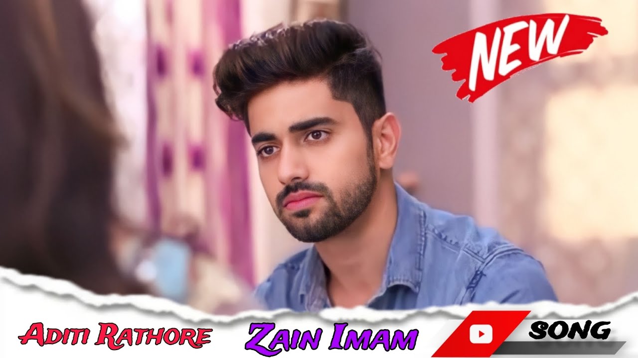 Zain Rathore Zain Imam Aditi Rathore New song 🎶 video 😔😘 - YouTube