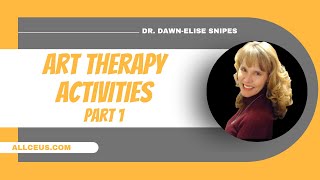 Art Therapy Activities for Depression, Anxiety or Grief  Part 1 with Dr. Dawn-Elise Snipes