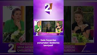 Seda Sayandanyumurtaları Dondurma Tavsiyesi