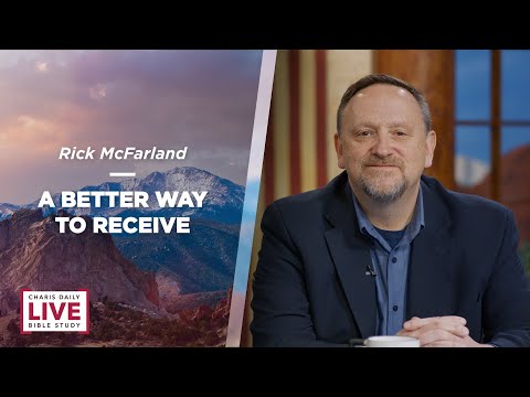 A Better Way to Receive - Rick McFarland - CDLBS for March 28, 2022