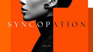 Think | Hold On | Syncopation | Youtube Exclusive