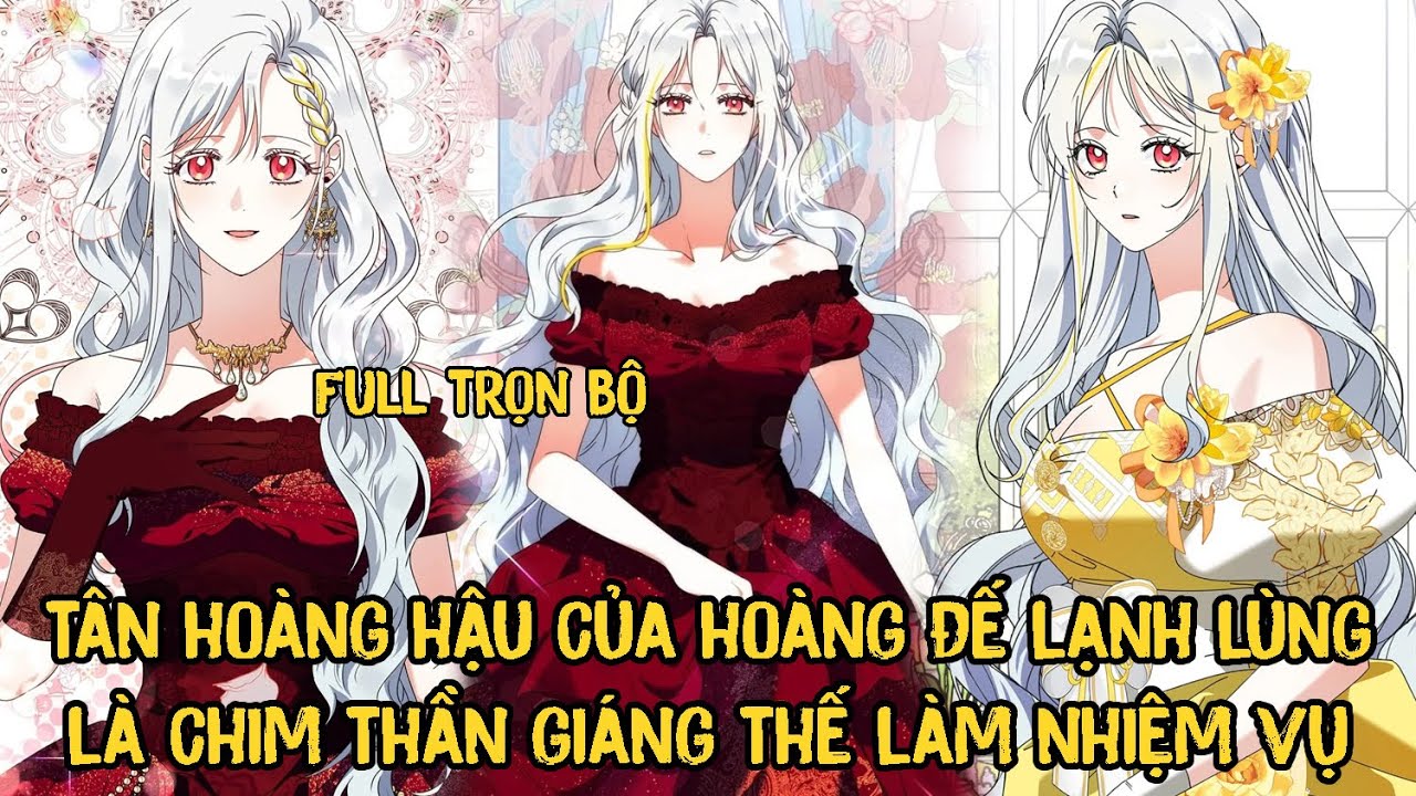 Full Trọn Bộ | Tân Hoàng Hậu Của Hoàng Đế Lạnh Lùng Là Chim Thần Giáng Thế Làm Nhiệm Vụ