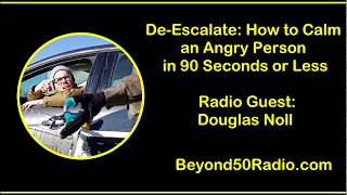 De-Escalate: How to Calm an Angry Person in 90 Seconds or Less
