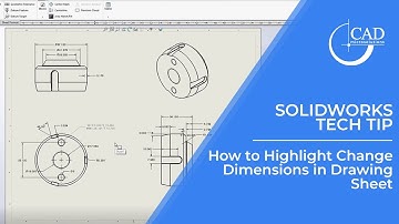 Tech Tip: How to Highlight Change Dimensions in Drawing Sheet