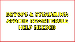 DevOps & SysAdmins: Apache RewriteRule help needed