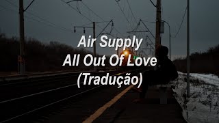 Air Supply - All Out Of Love (Tradução/Legendado)