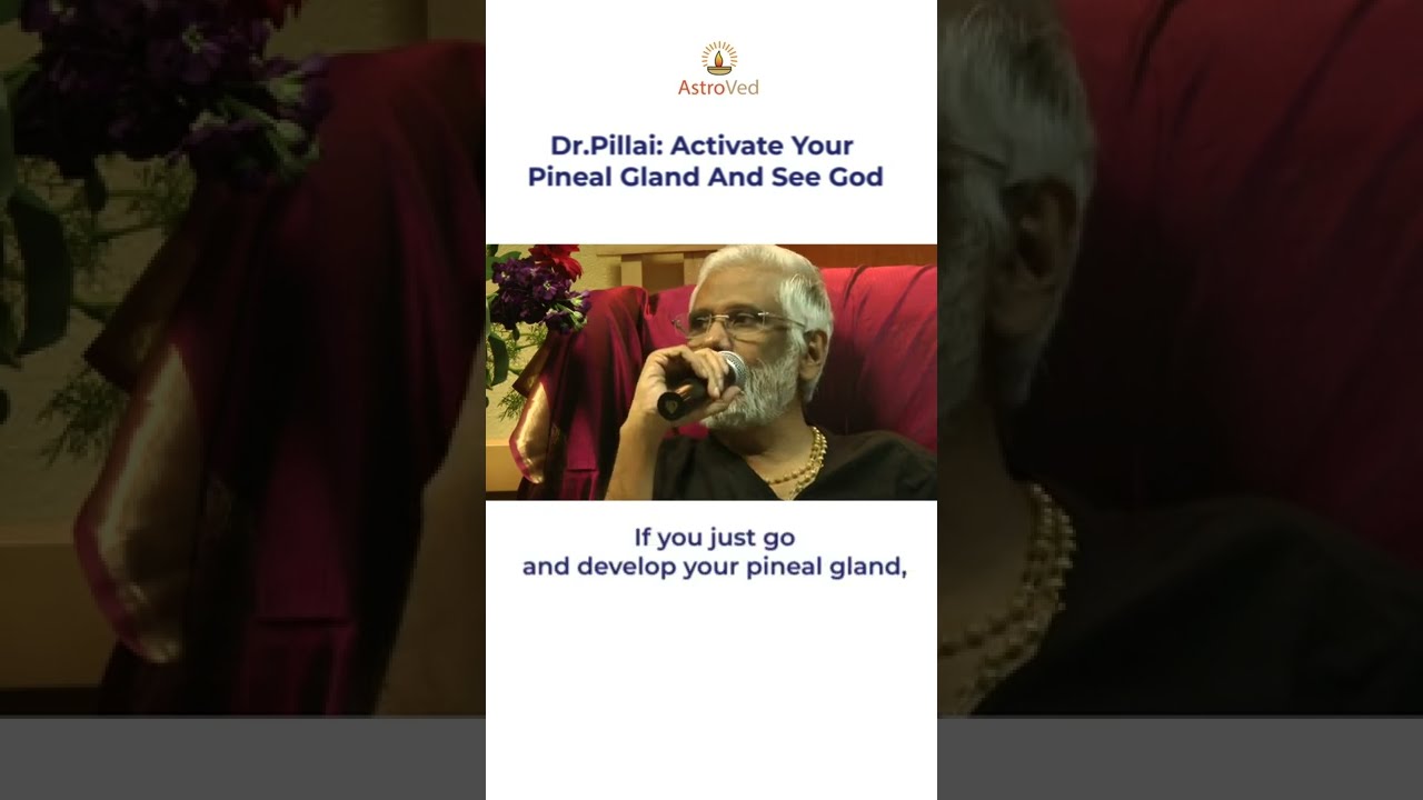 Dr Pillai Activate Your Pineal Gland And See God