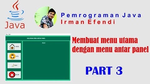MEMBUAT HALAMAN UTAMA DENGAN MENU ANTAR PANEL   PEMROGRAMAN JAVA NETBEANS PART 3