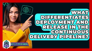 What Differentiates Deployment And Release In The Continuous Delivery Pipeline?