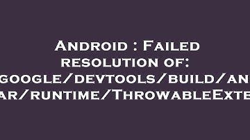 Android : Failed resolution of: Lcom/google/devtools/build/android/desugar/runtime/ThrowableExtensio