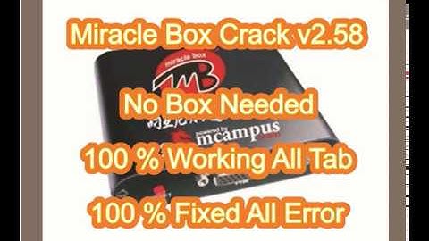 Miracle Box Crack v2.58 100 % Fixed All Error 100 % Working All Tab