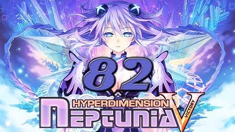 Hyperdimension Neptunia Victory: Full Gameplay Walkthrough - Part 82
