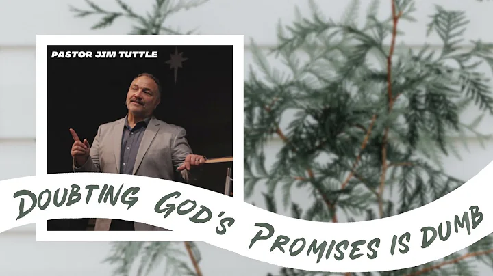 Doubting God's Promises is Dumb | Pastor Jim Tuttle