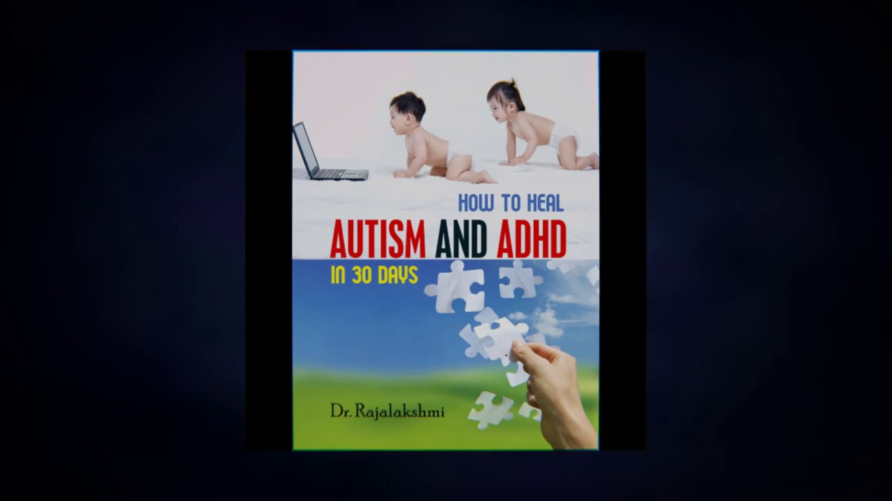 How To Heal Autism And ADHD In 30 Days : Autism Cure with Evidence