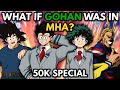 What if Gohan was in MHA? (Part 1) (50k Special)