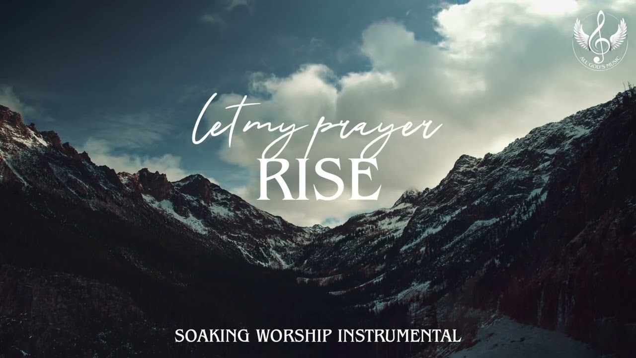 Let My Prayer Rise - Soaking Worship Instrumental | Prayer and Devotional