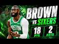 Jaylen Brown 18 pts 2 asts vs Sixers 2026 PO G6