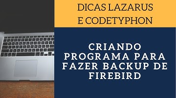 Dicas Lazarus / Programação: Backup Firebird