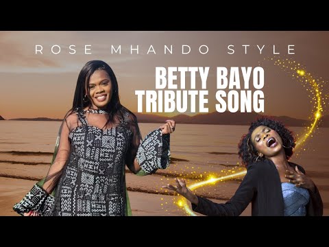BETTY BAYO TRIBUTE SONG BY ROSE MUHANDO OFFICIAL MUSIC VIDEO