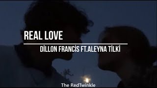 Real Love - Dillon Francis ft. Aleyna Tilki (Lyrics) (Türkçe Çeviri)