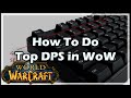 [World of Warcraft] How To Do Top DPS in WoW