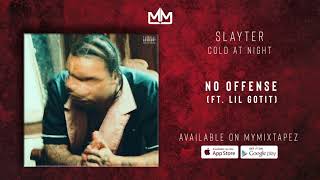 Watch Slayter No Offense feat Lil Gotit video