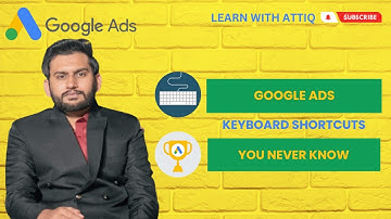 Lecture 203 - Google Ads Keyboard Shortcuts Nobody Knows This