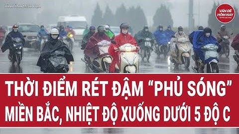Dự báo thời điểm rét đậm “phủ sóng” toàn Miền Bắc, nhiệt độ xuống dưới 5 độ C